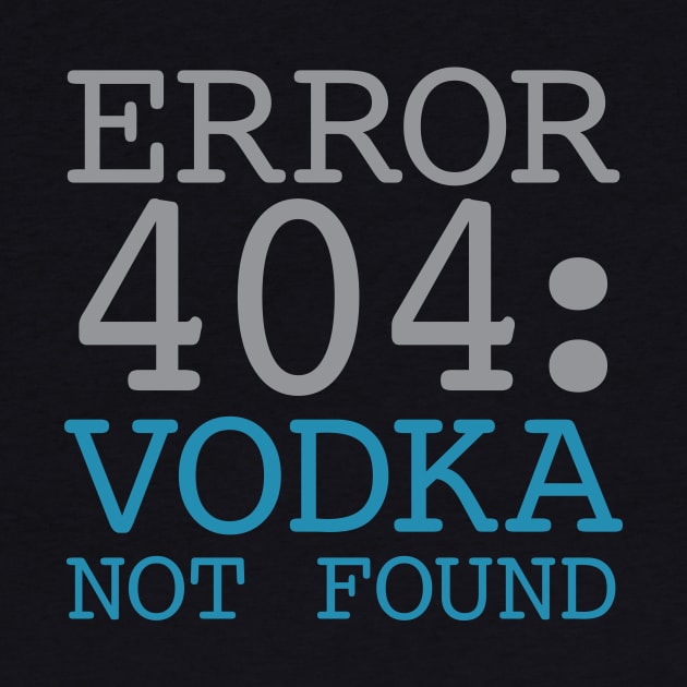 Error 404 Vodka Not Found by oddmatter